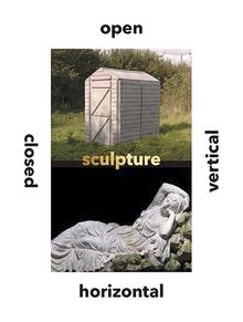 Sculpture - Vertical, Horizontal, Closed, Open